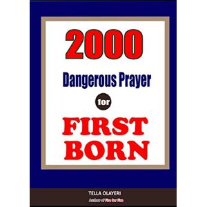 Olayeri, Tella 2000 Super Deliverance Prayers Against Witchcraft Attacks for First Born: Daily Devotional for Teen and Adult Olayeri, Tella 2000 Super Deliverance Prayers Against Witchcraft Attacks for First Born: Daily Devotional for Teen and Adult