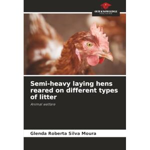 Silva Semi-heavy laying hens reared on different types of litter: Animal welfare Silva Semi-heavy laying hens reared on different types of litter: Animal welfare