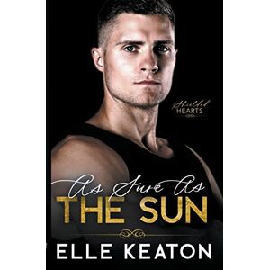 Keaton, Elle As Sure As The Sun: 4 (Shielded Hearts) Keaton, Elle As Sure As The Sun: 4 (Shielded Hearts)