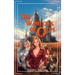 Rogan, Danny The Warlock of Oom: A Fairytale Harem: 1 Rogan, Danny The Warlock of Oom: A Fairytale Harem: 1