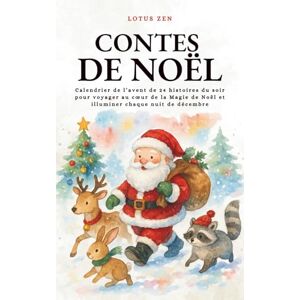 Contes de Noël: Calendrier de l’avent de 24 histoires du soir pour voyager au cœur de la Magie de Noël et illuminer chaque nuit de décembre (Lotus Zen) Contes de Noël: Calendrier de l’avent de 24 histoires du soir pour voyager au cœur de la Magie de Noël et illuminer chaque nuit de décembre (Lotus Zen)