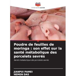 PAMEI, JIANPUI Poudre de feuilles de moringa: son effet sur la santé métabolique des porcelets sevrés PAMEI, JIANPUI Poudre de feuilles de moringa: son effet sur la santé métabolique des porcelets sevrés