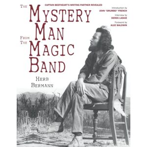 Bermann, Herb The Mystery Man from The Magic Band: Captain Beefheart's Writing Partner Revealed Bermann, Herb The Mystery Man from The Magic Band: Captain Beefheart's Writing Partner Revealed