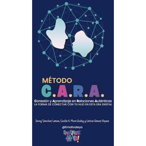 Sanchez Lamas, Jenny MÉTODO C.A.R.A. Conexión y Aprendizaje en Relaciones Auténticas: Guía práctica para madres, padres y educadores que desean reconectar con sus hijos en ... la neuroeducación y la crianza consciente. Sanchez Lamas, Jenny MÉTODO C.A.R.A. Conexión y Aprendizaje en Relaciones Auténticas: Guía práctica para madres, padres y educadores que desean reconectar con sus hijos en ... la neuroeducación y la crianza consciente.