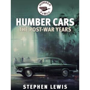 Lewis, Stephen Humber Cars: The Post-war Years Lewis, Stephen Humber Cars: The Post-war Years