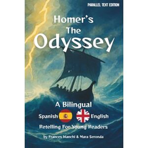 Bianchi, Frances Homer's The Odyssey: A bilingual spanish-english retelling for young readers (British English Edition) (Clásicos de Homero para jóvenes lectores) Bianchi, Frances Homer's The Odyssey: A bilingual spanish-english retelling for young readers (British English Edition) (Clásicos de Homero para jóvenes lectores)