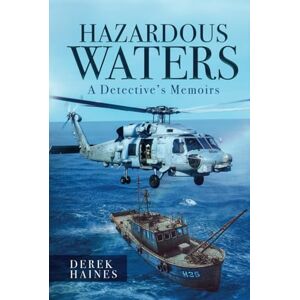 Haines M.B.E., Derek Hazardous Waters: A Detective's Memoirs Haines M.B.E., Derek Hazardous Waters: A Detective's Memoirs