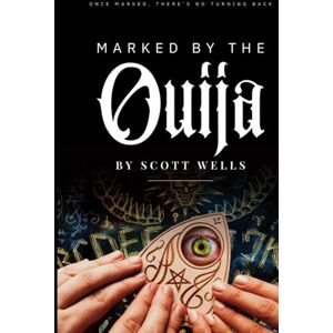 Scott MARKED BY THE OUIJA: ONCE MARKED, THERE'S NO TURNING BACK Scott MARKED BY THE OUIJA: ONCE MARKED, THERE'S NO TURNING BACK