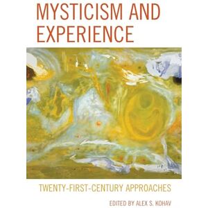 Lexington Books Mysticism and Experience: Twenty-First-Century Approaches Lexington Books Mysticism and Experience: Twenty-First-Century Approaches