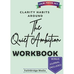 Media, FaithBridge Clarity habits Around the Quiet Ambition Workbook: A Guide Exploring Ryan, Helping You Quiet Overthinking, Break Procrastination Loops, and Take Action Even When You Don’t Feel Ready Media, FaithBridge Clarity habits Around the Quiet Ambition Workbook: A Guide Exploring Ryan, Helping You Quiet Overthinking, Break Procrastination Loops, and Take Action Even When You Don’t Feel Ready