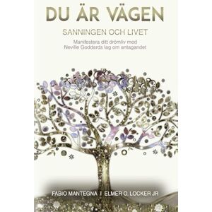 Mantegna, Fabio Du är Vägen: Manifestera ditt drömliv med Neville Goddards lag om antagandet Mantegna, Fabio Du är Vägen: Manifestera ditt drömliv med Neville Goddards lag om antagandet