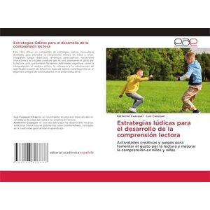 Cuasquer, Katherine Estrategias lúdicas para el desarrollo de la comprensión lectora: Actividades creativas y juegos para fomentar el gusto por la lectura y mejorar la comprensión en niños y niñas Cuasquer, Katherine Estrategias lúdicas para el desarrollo de la comprensión lectora: Actividades creativas y juegos para fomentar el gusto por la lectura y mejorar la comprensión en niños y niñas