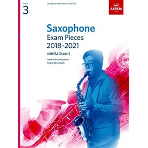 Saxophone Exam Pieces 2018-2021, ABRSM Grade 3: Selected from the 2018-2021 syllabus. 2 Score & Part, Audio Downloads (ABRSM Exam Pieces) Saxophone Exam Pieces 2018-2021, ABRSM Grade 3: Selected from the 2018-2021 syllabus. 2 Score & Part, Audio Downloads (ABRSM Exam Pieces)