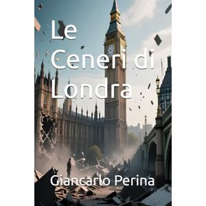 Perina, Giancarlo Le Ceneri di Londra (Mystery-Science Fiction-Fantasy) Perina, Giancarlo Le Ceneri di Londra (Mystery-Science Fiction-Fantasy)
