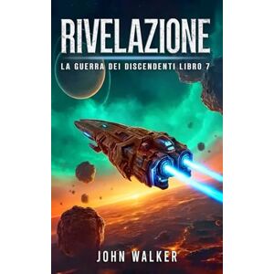 Walker, John Rivelazione: La Guerra Dei Discendenti Libro 7 Walker, John Rivelazione: La Guerra Dei Discendenti Libro 7