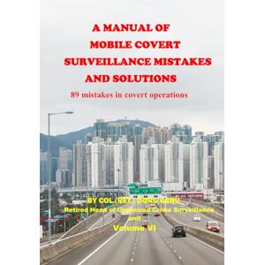 GERU, Mr. DORU A Manual of Mobile Surveillance Mistakes: 7 (GERU METHOD COVERT SURVEILLANCE) GERU, Mr. DORU A Manual of Mobile Surveillance Mistakes: 7 (GERU METHOD COVERT SURVEILLANCE)