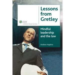Hopkins, Andrew Lessons from Gretley: Mindful leadership and the law Hopkins, Andrew Lessons from Gretley: Mindful leadership and the law