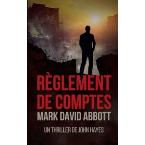 Abbott, Mark David Règlement de Comptes: 6 (Un Thriller de John Hayes) Abbott, Mark David Règlement de Comptes: 6 (Un Thriller de John Hayes)