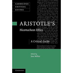 Miller, Jon Aristotle's Nicomachean Ethics: A Critical Guide (Cambridge Critical Guides) Miller, Jon Aristotle's Nicomachean Ethics: A Critical Guide (Cambridge Critical Guides)