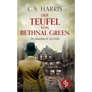 Harris, C. S. Der Teufel von Bethnal Green Der fesselnde historische Krimi im düsteren Regency London Harris, C. S. Der Teufel von Bethnal Green Der fesselnde historische Krimi im düsteren Regency London