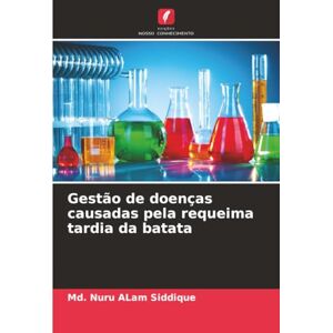 Siddique, Md. Nuru Alam Gestão de doenças causadas pela requeima tardia da batata Siddique, Md. Nuru Alam Gestão de doenças causadas pela requeima tardia da batata