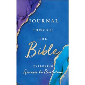 Thomas Nelson Journal Through the Bible: Explore Genesis to Revelation Thomas Nelson Journal Through the Bible: Explore Genesis to Revelation