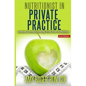 Hager RDN, Amy Nutritionist in Private Practice: Lessons Learned from My First Year in Business Hager RDN, Amy Nutritionist in Private Practice: Lessons Learned from My First Year in Business