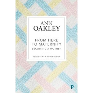 Oakley From Here to Maternity: Becoming a Mother Oakley From Here to Maternity: Becoming a Mother