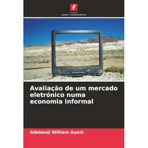 Ayeni, Adebanji William Avaliação de um mercado eletrónico numa economia informal Ayeni, Adebanji William Avaliação de um mercado eletrónico numa economia informal
