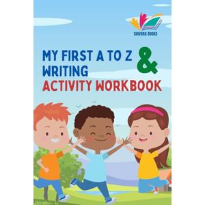 Chaddha, Mr. Kalpit My First A to Z Writing & Activity Workbook: Alphabet Practice, Tracing, Early Learning Activities, Counting, Puzzles & Coloring for Ages 0–6 Chaddha, Mr. Kalpit My First A to Z Writing & Activity Workbook: Alphabet Practice, Tracing, Early Learning Activities, Counting, Puzzles & Coloring for Ages 0–6