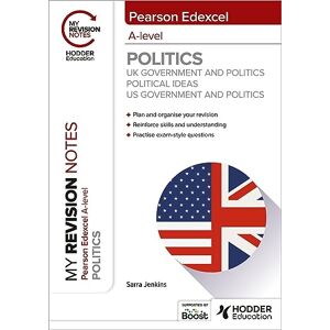 Jenkins, Sarra My Revision Notes: Pearson Edexcel A-level Politics: UK Government and Politics, Political Ideas and US Government and Politics Jenkins, Sarra My Revision Notes: Pearson Edexcel A-level Politics: UK Government and Politics, Political Ideas and US Government and Politics