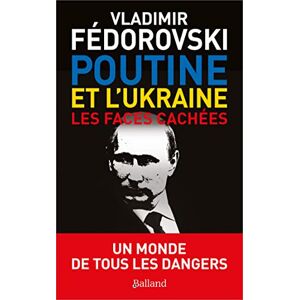 Fedorovski, Vladimir POUTINE ET L'UKRAINE.: Les faces cachées Fedorovski, Vladimir POUTINE ET L'UKRAINE.: Les faces cachées