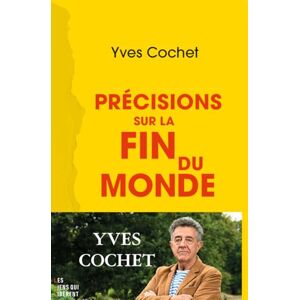 Cochet, Yves Précisions sur la fin du monde: Essai de collapsologie Cochet, Yves Précisions sur la fin du monde: Essai de collapsologie
