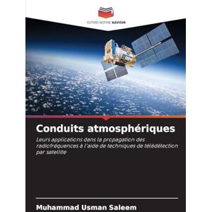 Saleem, Muhammad Usman Conduits atmosphériques: Leurs applications dans la propagation des radiofréquences à l'aide de techniques de télédétection par satellite Saleem, Muhammad Usman Conduits atmosphériques: Leurs applications dans la propagation des radiofréquences à l'aide de techniques de télédétection par satellite