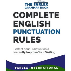 International, Farlex Complete English Punctuation Rules: Perfect Your Punctuation and Instantly Improve Your Writing (The Farlex Grammar) International, Farlex Complete English Punctuation Rules: Perfect Your Punctuation and Instantly Improve Your Writing (The Farlex Grammar)