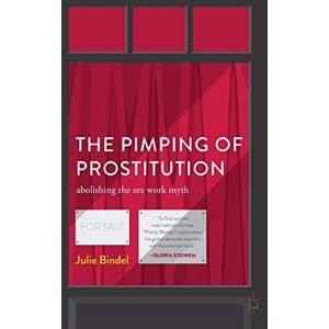 Bindel, Julie The Pimping of Prostitution: Abolishing the Sex Work Myth Bindel, Julie The Pimping of Prostitution: Abolishing the Sex Work Myth