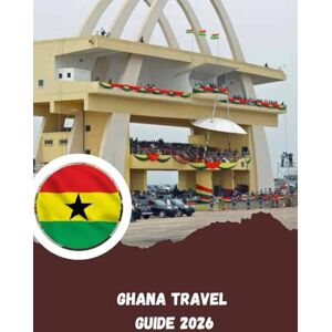 García, Miss Layla Ghana Travel Guide 2026: The Heartbeat of West Africa García, Miss Layla Ghana Travel Guide 2026: The Heartbeat of West Africa