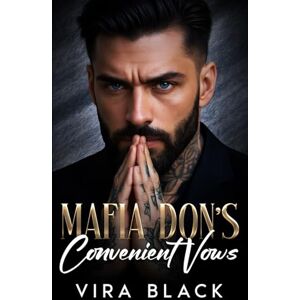 Black, Vira Mafia Don's Convenient Vows: A Forced Proximity Enemies to Lovers Romance (Mafia Don's Lies) Black, Vira Mafia Don's Convenient Vows: A Forced Proximity Enemies to Lovers Romance (Mafia Don's Lies)