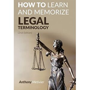 Metivier, Anthony How To Learn And Memorize Legal Terminology Metivier, Anthony How To Learn And Memorize Legal Terminology