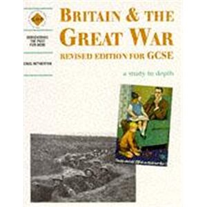 Hetherton, Greg Britain and the Great War: a depth study (Discovering the Past for GCSE) Hetherton, Greg Britain and the Great War: a depth study (Discovering the Past for GCSE)