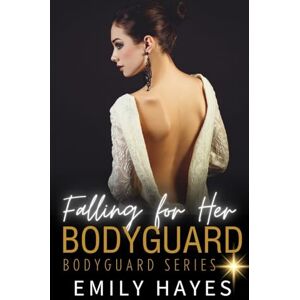 Hayes, Emily Falling For Her Bodyguard: A Lesbian/Sapphic Romance (Bodyguard Series) Hayes, Emily Falling For Her Bodyguard: A Lesbian/Sapphic Romance (Bodyguard Series)