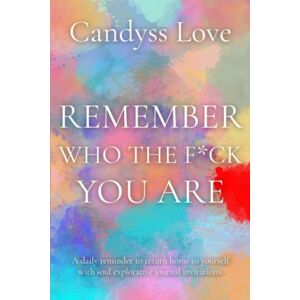 Love, Candyss Remember Who The F*ck You Are Love, Candyss Remember Who The F*ck You Are