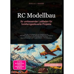 A. I. Saage, D. Eos RC Modellbau: Ihr umfassender Leitfaden für funkferngesteuerte Projekte A. I. Saage, D. Eos RC Modellbau: Ihr umfassender Leitfaden für funkferngesteuerte Projekte