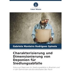 Monteiro Rodrigues Spinola, Gabriela Charakterisierung und Dimensionierung von Deponien für Siedlungsabfälle: Fokus auf Deponien für Siedlungsabfälle in Brasilien und in den Gemeinden des Bundesstaates São Paulo Monteiro Rodrigues Spinola, Gabriela Charakterisierung und Dimensionierung von Deponien für Siedlungsabfälle: Fokus auf Deponien für Siedlungsabfälle in Brasilien und in den Gemeinden des Bundesstaates São Paulo