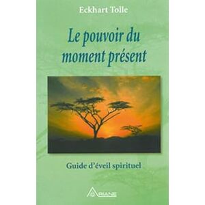 Tolle, Eckhart Le pouvoir du moment présent Oeuvre intégrale Guide d'éveil spirituel: Guide d'éveil spirituel Oeuvre intégrale Tolle, Eckhart Le pouvoir du moment présent Oeuvre intégrale Guide d'éveil spirituel: Guide d'éveil spirituel Oeuvre intégrale