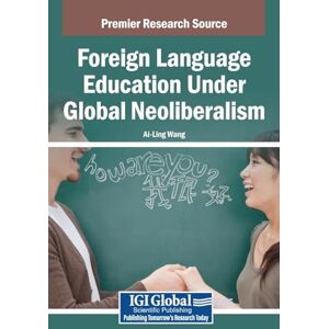 Wang, Ai-Ling Foreign Language Education Under Global Neoliberalism Wang, Ai-Ling Foreign Language Education Under Global Neoliberalism