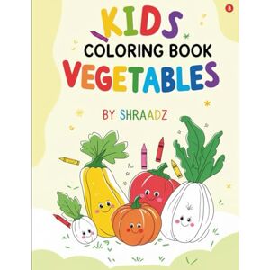 M, Shraadz Veggie Friends: A Fun Coloring Book for Little Gardeners (Ages 3-6) M, Shraadz Veggie Friends: A Fun Coloring Book for Little Gardeners (Ages 3-6)
