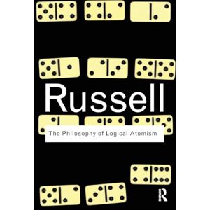 Russell, Bertrand The Philosophy of Logical Atomism (Routledge Classics) Russell, Bertrand The Philosophy of Logical Atomism (Routledge Classics)