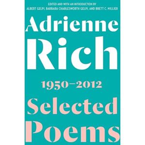 Rich, Adrienne Selected Poems 1950–2012 Rich, Adrienne Selected Poems 1950–2012
