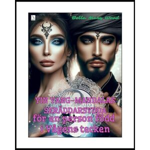 Wood, Bella Mary Yin Yang-mandalas skräddarsydda för en person född i Vågens tecken: harmoni målarbok Wood, Bella Mary Yin Yang-mandalas skräddarsydda för en person född i Vågens tecken: harmoni målarbok